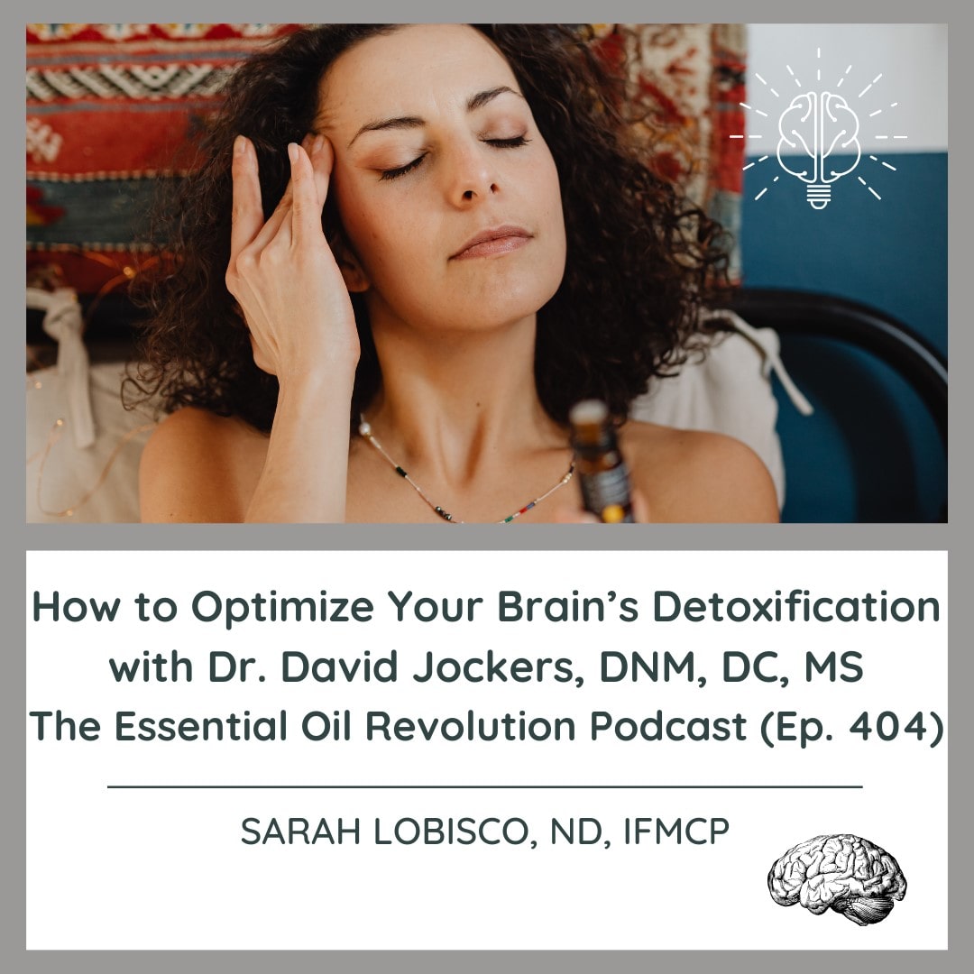 How to Detoxify Your Brain to Optimize Your Health Using Lifestyle  Practices and Essential Oils with Dr. David Jockers, DNM, DC, MS (Ep. 404)  - Healing, Health & Wellness for the Mind